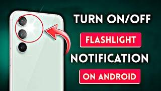 How to Turn ON/OFF Flashlight Notifications on Android