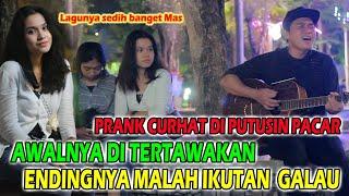 PRANK CURHAT DIPUTUSIN PACAR • AWALNYA DI TERTAWAKAN ENDINGNYA MALAH IKUTAN GALAU