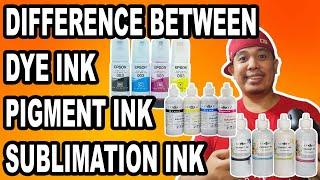 DYE INK VS PIGMENT INK VS SUBLIMATION INK | The Printing Shock | Marlon Ubaldo