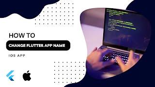 Flutter Tutorial: Renaming Flutter App Name iOS - Easy Steps to Change App Name