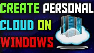 HOW TO CREATE PERSONAL CLOUD ON WINDOWS 7,8,8.1 AND 10