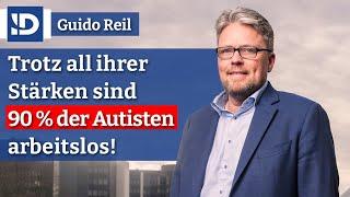 Trotz ihrer Stärken sind 90 % der Autisten arbeitslos! | Guido Reil