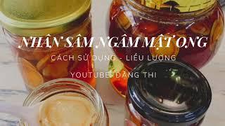 Cách sử dụng nhân sâm ngâm mật ong và liều lượng-Đặng Thi