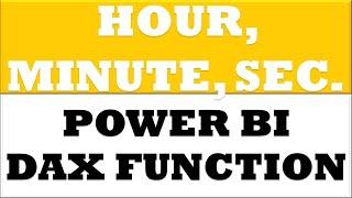 How to create HOUR MINUTE SECOND dax functions in power bi desktop