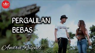 Andra Respati - PERGAULAN BEBAS (Official Music Video)