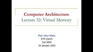 Computer Architecture - Lecture 32: Virtual Memory (Fall 2024)