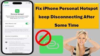 How to Fix iPhone Personal Hotspot Keep Disconnecting After Some Time