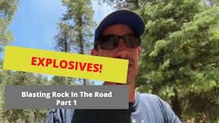 Road Construction Part 1  Blasting Rock- Sierra Blaster