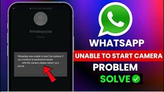 How To FixWhatsApp was unable to start the camera if you continue to experience issues