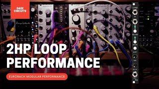 2HP Loop and Friends - Eurorack Modular Performance