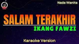 Salam Terakhir - Ikang Fawzi "Nada Wanita" (Karaoke Version)