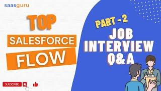 Top Salesforce Flow Job Interview Questions and Answers  Part 2 | saasguru