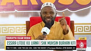 ESSIRA LITEEKE KU JJANA - SHK MUHSIN BURHAN KITI