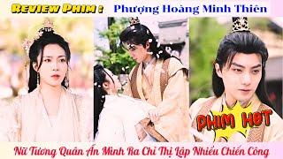 Phượng Hoàng Minh Thiên - Nữ Tướng Quân Ẩn Mình Ra Chỉ  Thị Lập Nhiều Chiến Công