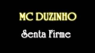 MC DUZINHO - SENTA FIRME  ((( SELMINHO DJ )))  2011.mp4