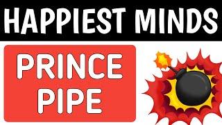 Happiest minds share,Prince pipes share,Happiest minds latest news,Prince pipes latest news