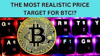 THE MOST REALISTIC PRICE TARGET FOR BTC!?