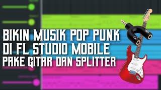 Bikin Musik Rock/Pop Punk Di FL Studio Mobile Cuma Pake HP, Gitar dan, Splitter Bisa?