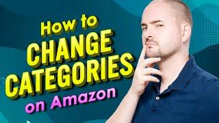 How to Change Categories on Amazon?