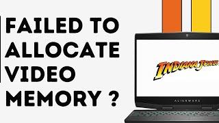 How to Fix Failed to Allocate Video Memory on Indiana Jones