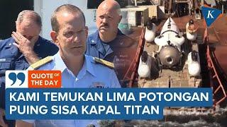 Ini 5 Puing Kapal Selam Wisata Titanic yang Ditemukan Tim Penyelamat