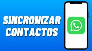 Cómo SINCRONIZAR CONTACTOS en WHATSAPP (2025)