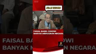 EKONOM FAISAL BASRI: "JOKOWI MERUGIKAN NEGARA SANGAT BESAR" - SERING PEMBOHONGAN PUBLIK