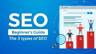 Beginner's Guide to SEO: The 3 Types of SEO