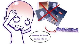 we don't want these stuff in gacha life 2 because it's for gachah..t 