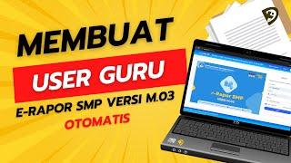  CARA MEMBUAT USER GURU OTOMATIS | Tutorial E-Rapor SMP Versi M.03 Terbaru Tahun 2023