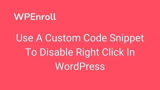 Use A Custom Code Snippet To Disable Right Click In WordPress