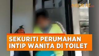 Viral! Sekuriti Perumahan di Bintaro Ngintip Wanita di Toilet