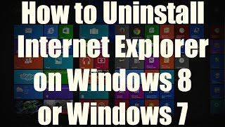 HOW-TO: Uninstall Internet Explorer on Windows 8/8.1 or Windows 7