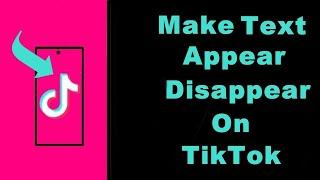 How To Make Text Appear And Disappear At Different Times On TikTok Video