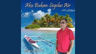 AKU BUKAN SEGELAS AIR (Indonesia Timur)