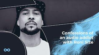 Confessions of an audio addict with Roni Size - Loopmasters Samples