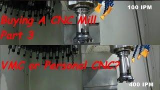 So You Want to Buy a CNC Mill, Part 3 VMC or Personal CNC?