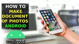 How To Make Documents Of Photos in Android (2023)