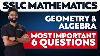 SSLC MATHS - GEOMETRY AND ALGEBRA | MOST IMPORTANT 6 QUESTIONS | XYLEM SSLC