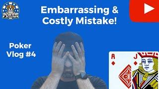 Embarrassing & Costly Mistake | Poker Vlog #4