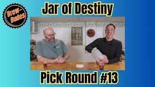 Homebrew Jar of Destiny - Pick Round #13 - Brew Dudes