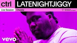 LATENIGHTJIGGY - Cheeks (Live Session) | Vevo ctrl