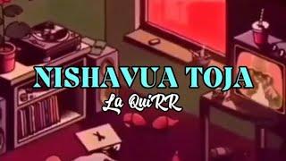 La QuiRR - Nishavua Toja (Lyric Video)