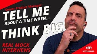 Senior Product Manager Answer for Mock Interview Think Big Question