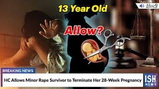 HC Allows Minor Rape Survivor to Terminate Her 28-Week Pregnancy | ISH News