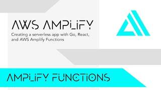 Creating a serverless app with Go, React, and AWS Amplify Functions
