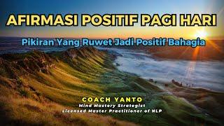 AFIRMASI POSITIF PAGI HARI - Pikiran Yang Ruwet Jadi Positif Bahagia