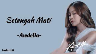 Awdella - Setengah Mati | Lirik Lagu