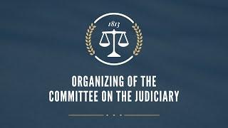 Organizing of the Committee on the Judiciary