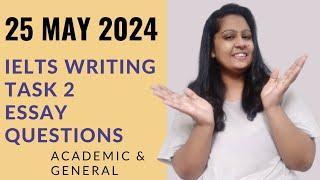 25 May 2024 IELTS WRITING TASK 2 ESSAY QUESTIONS| Academic & General #25mayielts